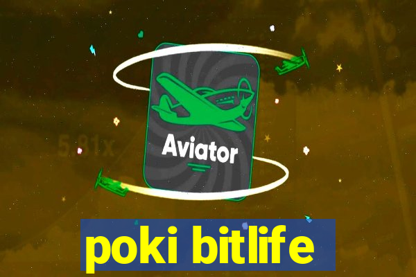 poki bitlife